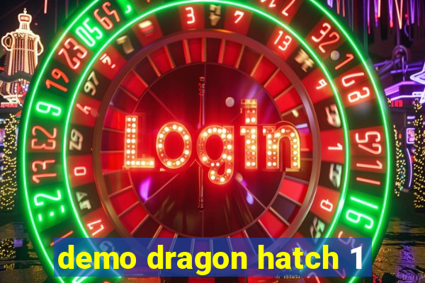 demo dragon hatch 1